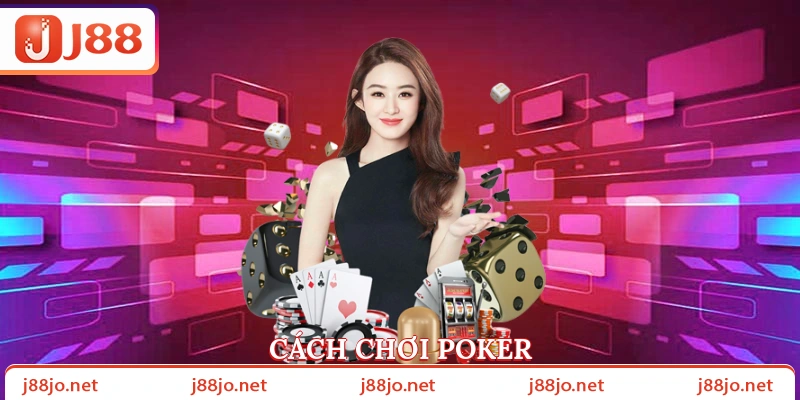 Cách chơi Poker