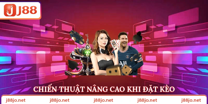 Chiến thuật nâng cao khi đặt kèo