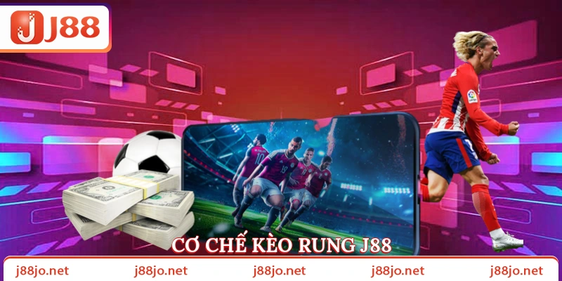 Cơ chế kèo rung J88