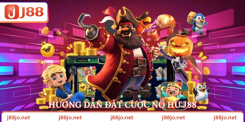 Hướng dẫn đặt cược nổ hũ J88