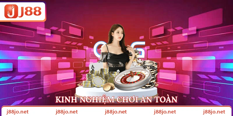 Kinh nghiệm chơi an toàn