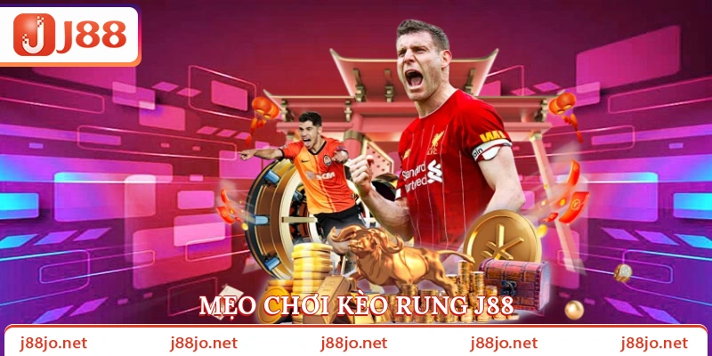 Mẹo chơi kèo rung J88