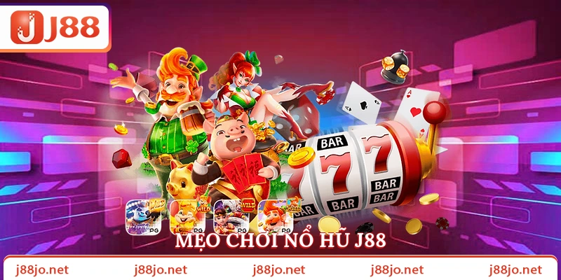 Mẹo chơi nổ hũ J88