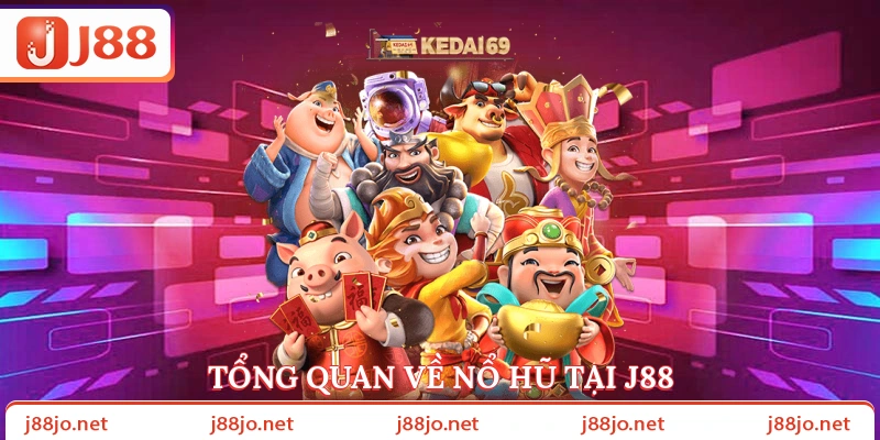 Tổng quan về nổ hũ tại J88